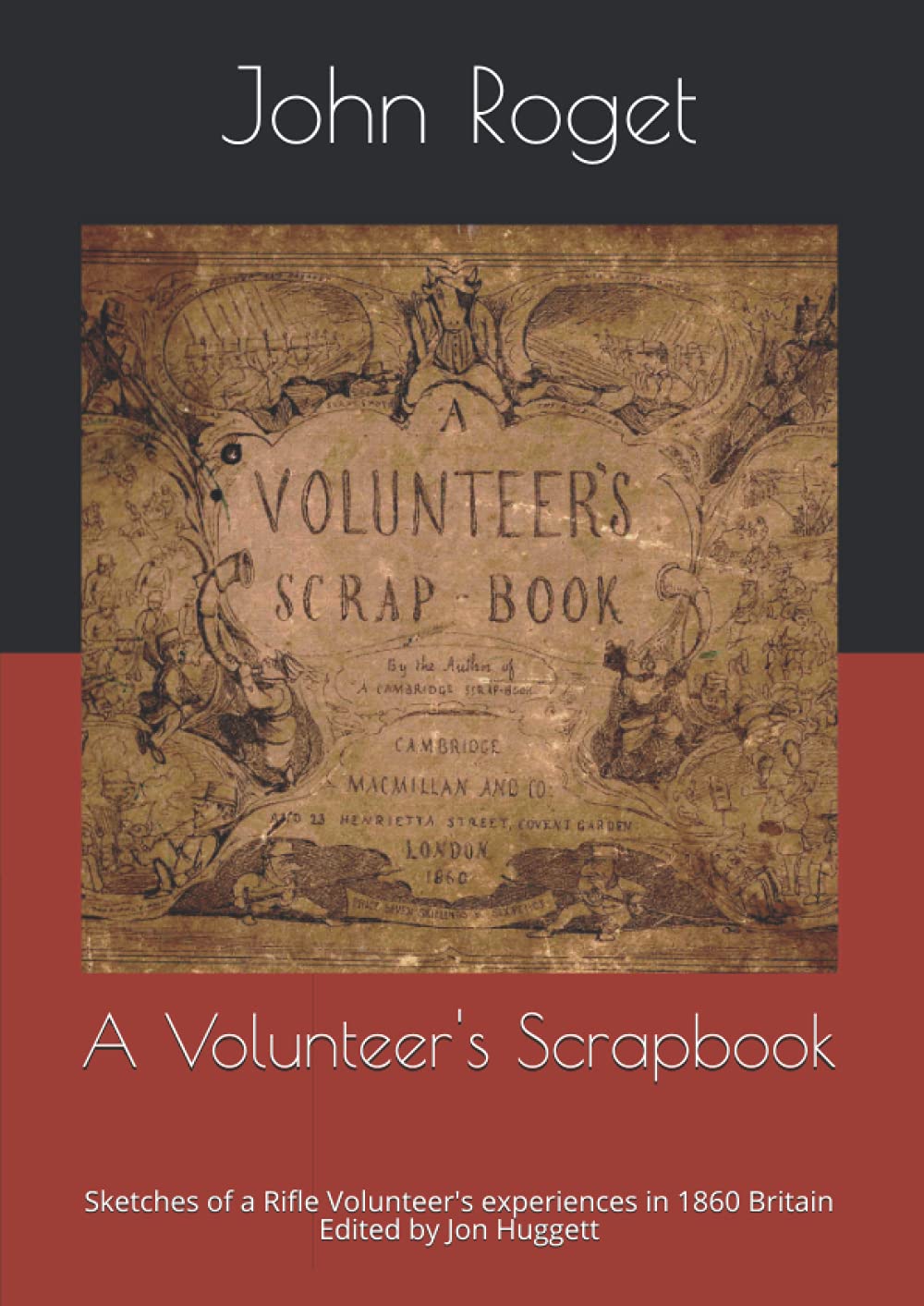A Volunteer's Scrapbook: Sketches of a Rifle Volunteers experiences in 1860 Britain (Independently published)
A Volunteer's Scrapbook: Sketches of a Rifle Volunteers experiences in 1860 Britain (Independently published)