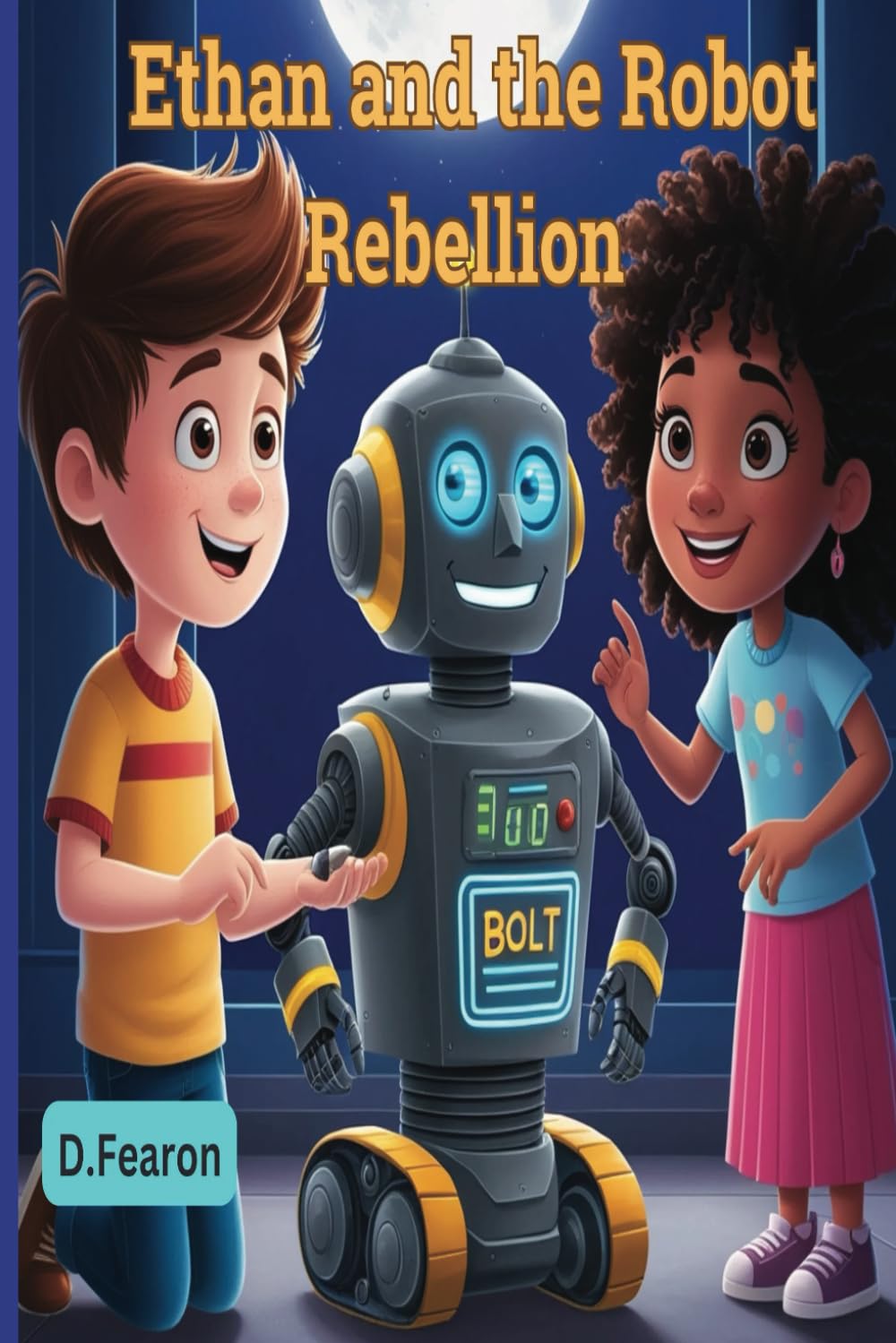Ethan and the Robot Rebellion: Story book for Kids
Ethan and the Robot Rebellion: Story book for Kids