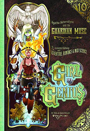 Girl Genius 10: Agatha Heterodyne and the Guardian Muse (Studio Foglio)
Girl Genius 10: Agatha Heterodyne and the Guardian Muse (Studio Foglio)
