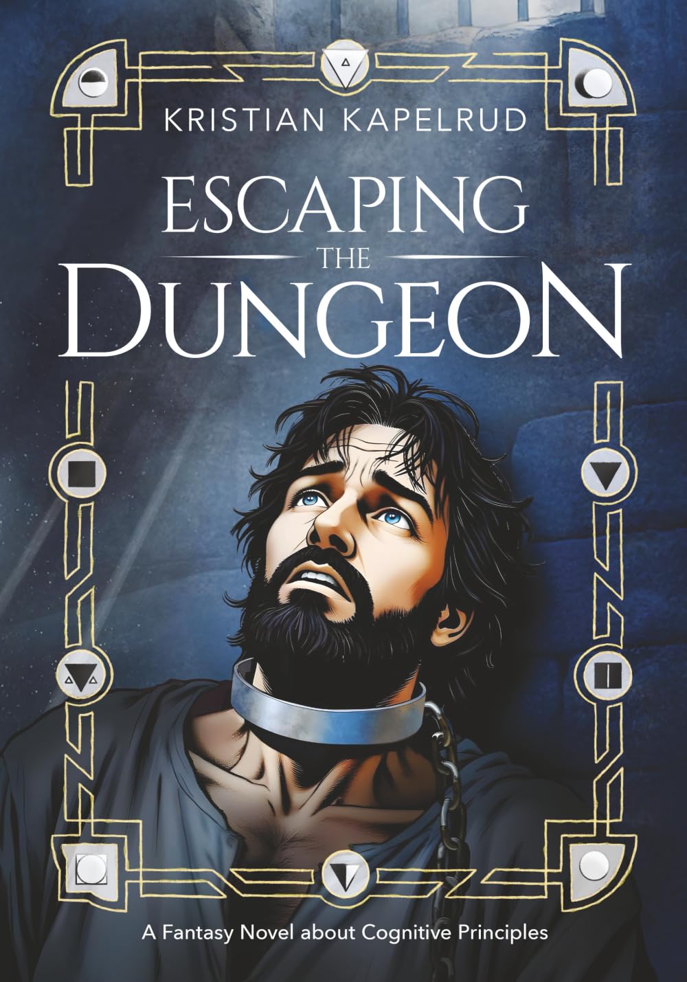 Escaping the Dungeon: A Fantasy Novel about Cognitive Principles (Independently published)
Escaping the Dungeon: A Fantasy Novel about Cognitive Principles (Independently published)