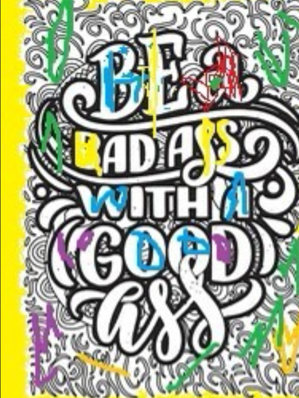 Kickass motivational coloring books,with swear words for adults (Independently published)
Kickass motivational coloring books,with swear words for adults (Independently published)