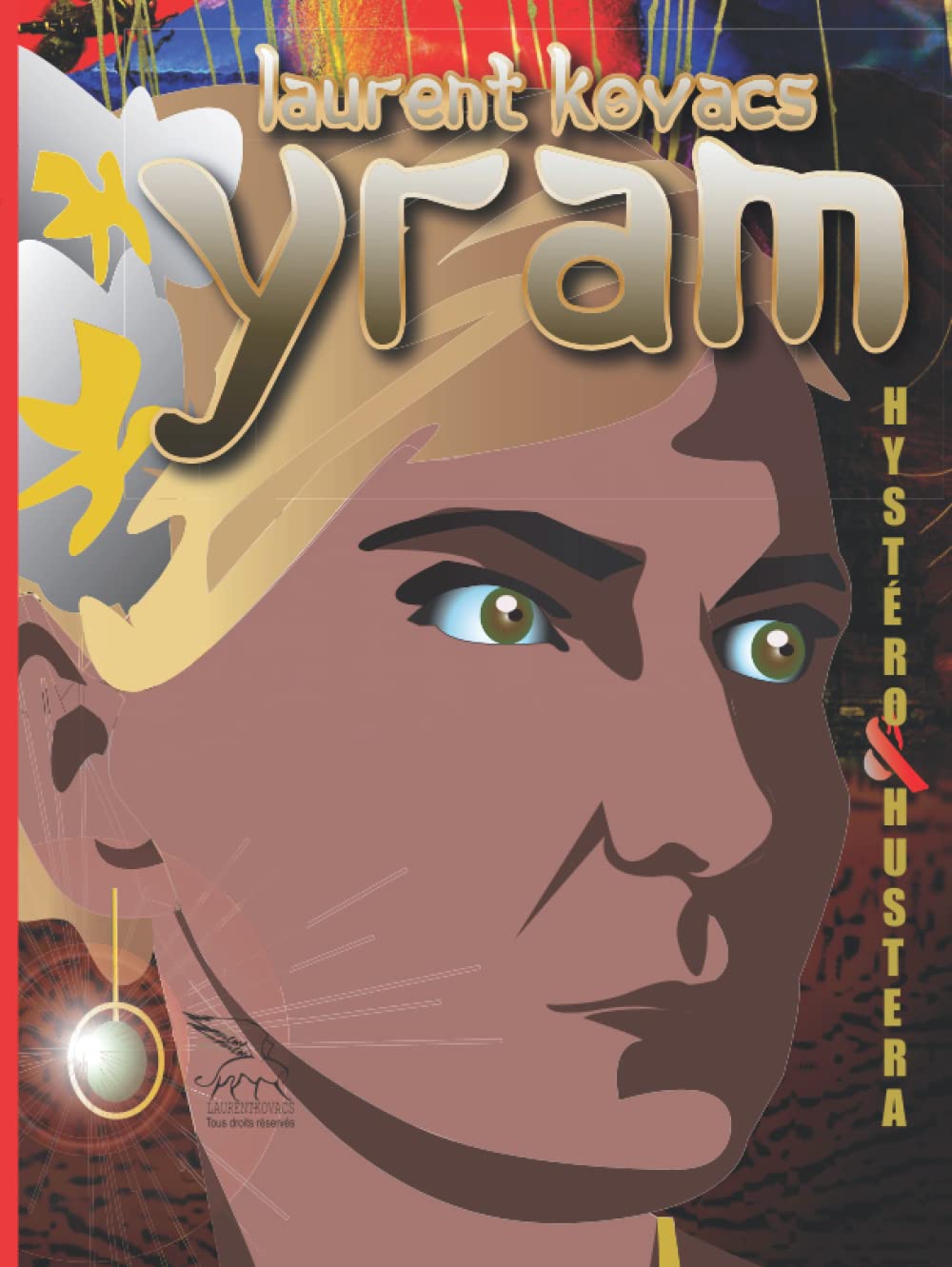 Yram / Hystéro. Hustera / Livre1 (French Edition) (Independently published)
Yram / Hystéro. Hustera / Livre1 (French Edition) (Independently published)