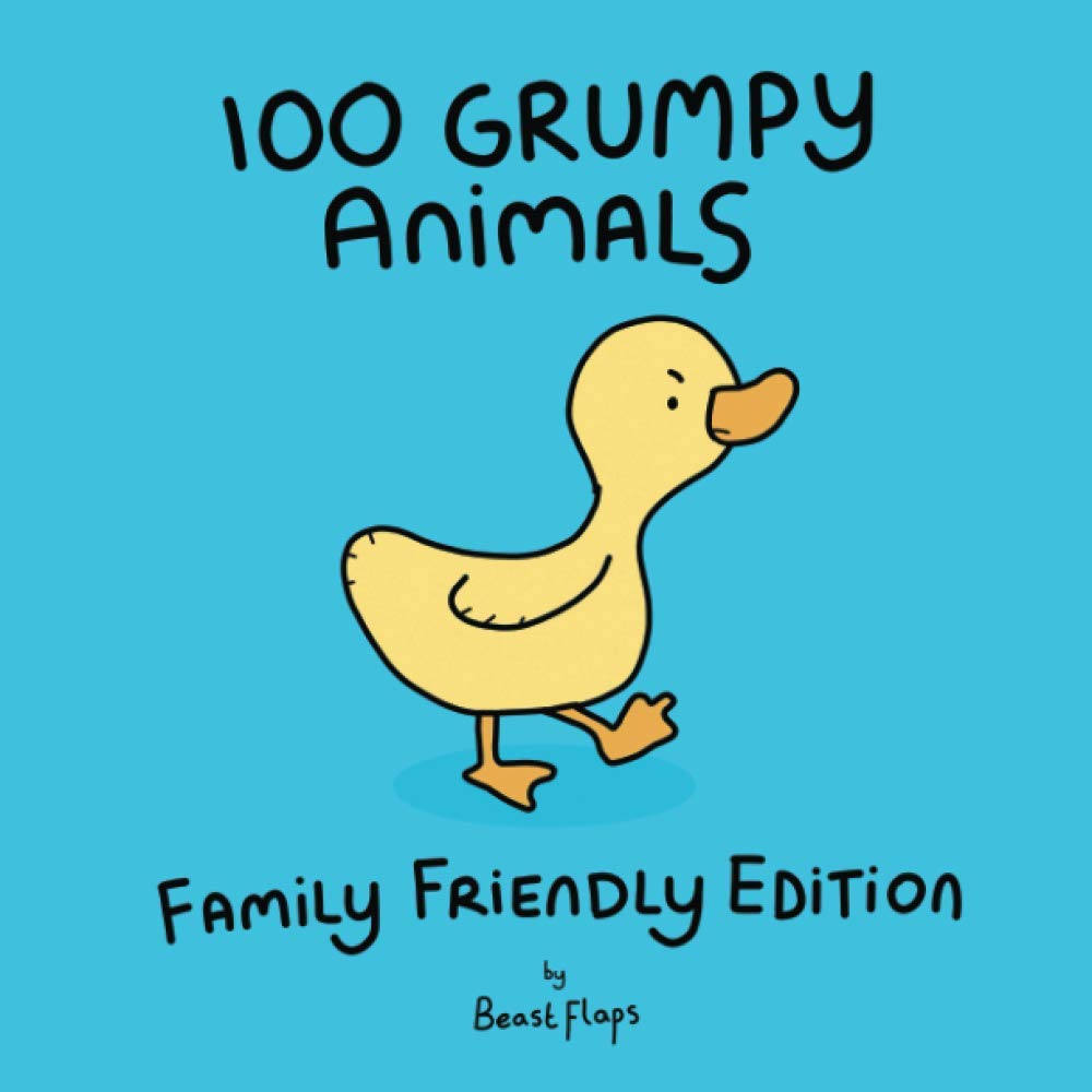 100 Grumpy Animals, Family Friendly Edition (Independently published)
100 Grumpy Animals, Family Friendly Edition (Independently published)