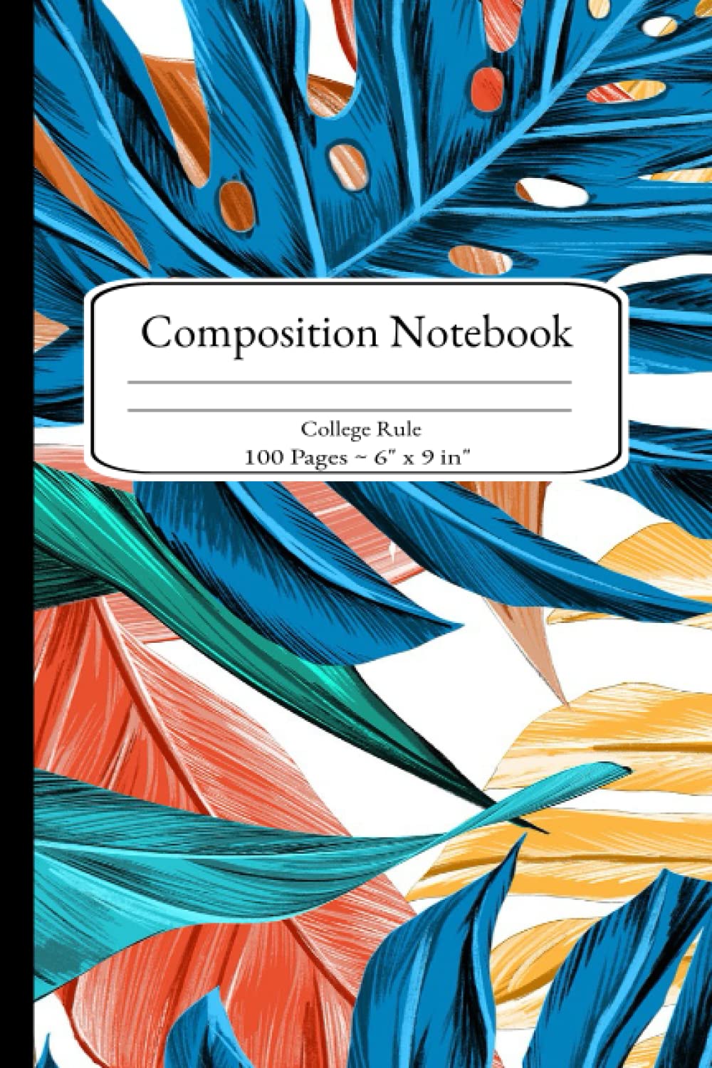 Multicolored Leaf Print Composition Journal- 6x9 - 100 Pages - College Ruled (Independently published)
Multicolored Leaf Print Composition Journal- 6x9 - 100 Pages - College Ruled (Independently published)
