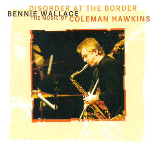 CD диск Wallace, Bennie: Disorder at Border -Music of Coleman Hawkins
CD диск Wallace, Bennie: Disorder at Border -Music of Coleman Hawkins