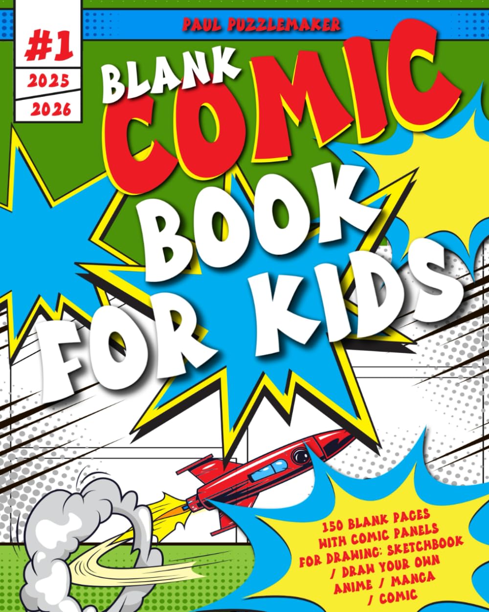 Blank Comic Book For Kids: 150 Blank Pages with Comic Panels for Drawing: Sketchbook / Draw your own Anime / Manga / Comic
Blank Comic Book For Kids: 150 Blank Pages with Comic Panels for Drawing: Sketchbook / Draw your own Anime / Manga / Comic