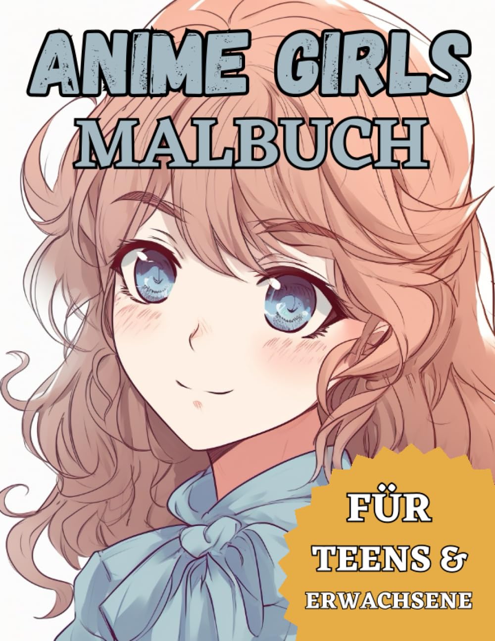 Anime Girls Malbuch: Süße Anime Manga Mädchen Zum Ausmalen Für Teens und Erwachsene (German Edition) (Independently published)
Anime Girls Malbuch: Süße Anime Manga Mädchen Zum Ausmalen Für Teens und Erwachsene (German Edition) (Independently published)