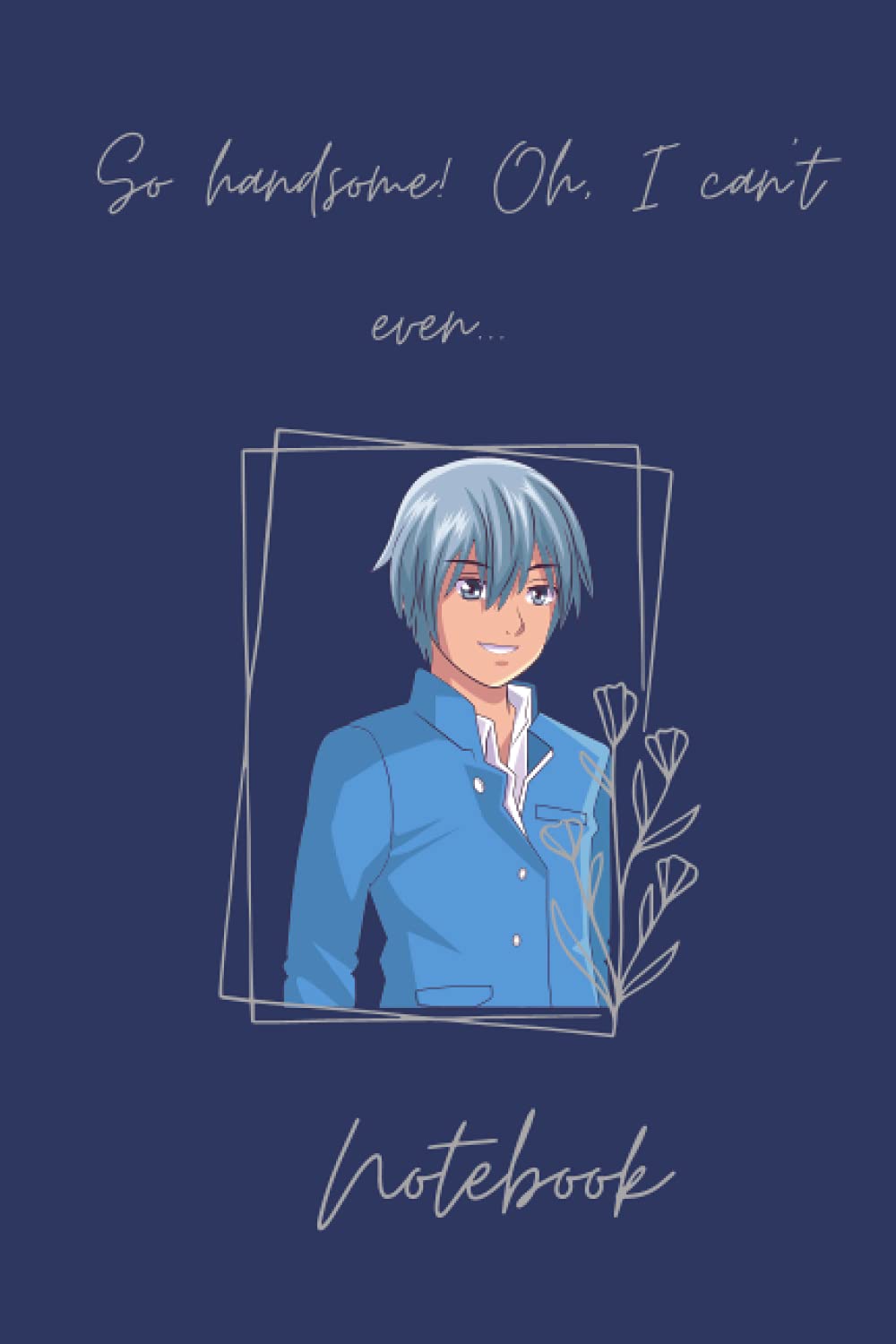 So handsome, I can't even... Notebook (Independently published)
So handsome, I can't even... Notebook (Independently published)