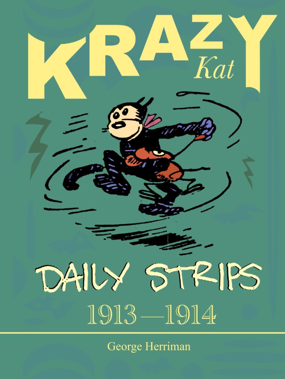 Krazy Kat: Daily Strips 1913-1914 (Independently published)
Krazy Kat: Daily Strips 1913-1914 (Independently published)