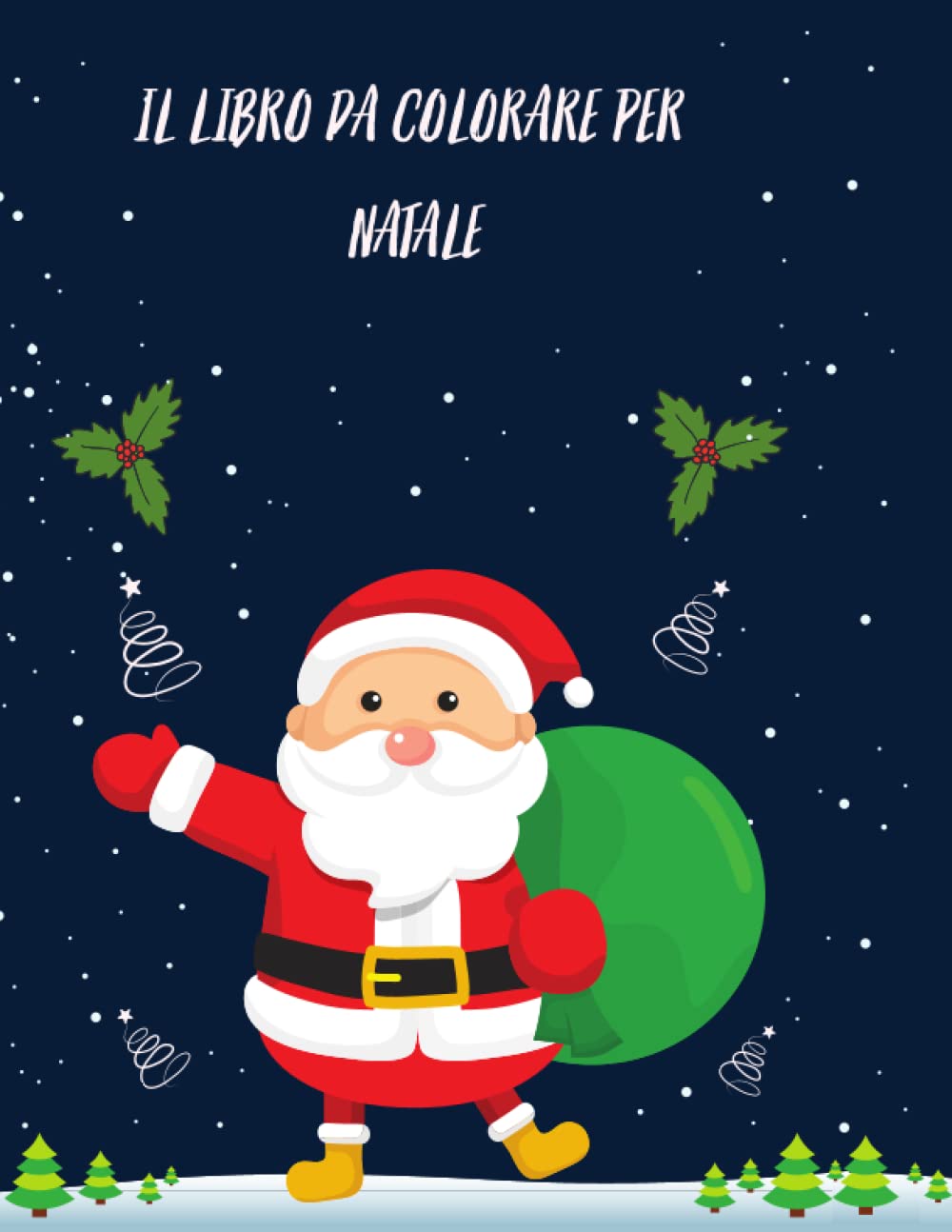 Il libro da colorare per Natale (Italian Edition) (Independently published)
Il libro da colorare per Natale (Italian Edition) (Independently published)