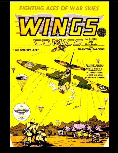 Wings Comics #4: War Hero Stories From The Golden Age (CreateSpace Independent Publishing Platform)
Wings Comics #4: War Hero Stories From The Golden Age (CreateSpace Independent Publishing Platform)