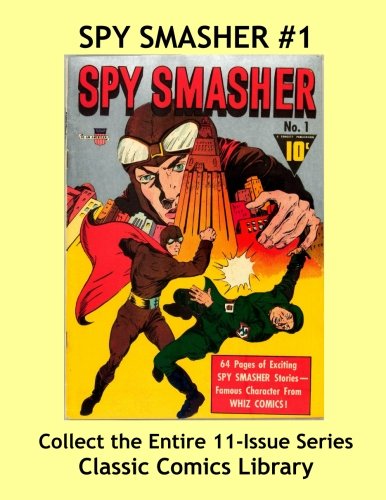 Spy Smasher Comics Single Issue #1: Best Quality Comic Reprints Available!: Classic Comics Library - Largest Comic Reprint Library in the World! (CreateSpace Independent Publishing Platform)
Spy Smasher Comics Single Issue #1: Best Quality Comic Reprints Available!: Classic Comics Library - Largest Comic Reprint Library in the World! (CreateSpace Independent Publishing Platform)