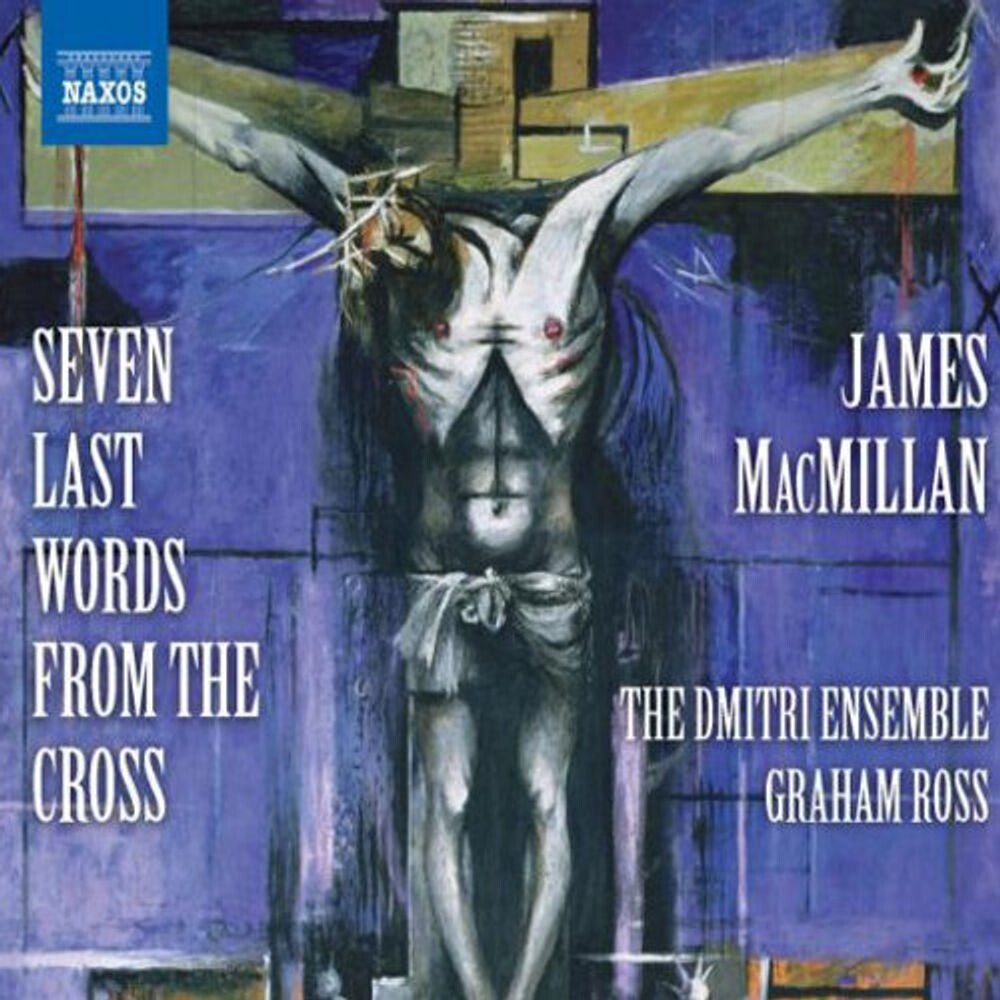 Диск CD MacMillan: Seven Last Words From The Cross - James MacMillan, Graham Ross, The Dmitri Ensemble
Диск CD MacMillan: Seven Last Words From The Cross - James MacMillan, Graham Ross, The Dmitri Ensemble