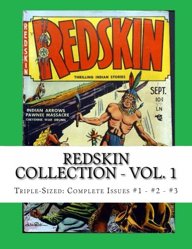 Redskin Collection - Vol. 1: Triple-Sized: Complete Issues #1 - #2 - #3 (CreateSpace Independent Publishing Platform)
Redskin Collection - Vol. 1: Triple-Sized: Complete Issues #1 - #2 - #3 (CreateSpace Independent Publishing Platform)