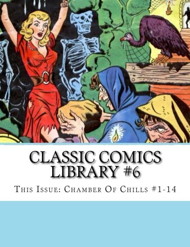 Classic Comics Library #6: This Issue: Chamber Of Chills #1-14
Classic Comics Library #6: This Issue: Chamber Of Chills #1-14