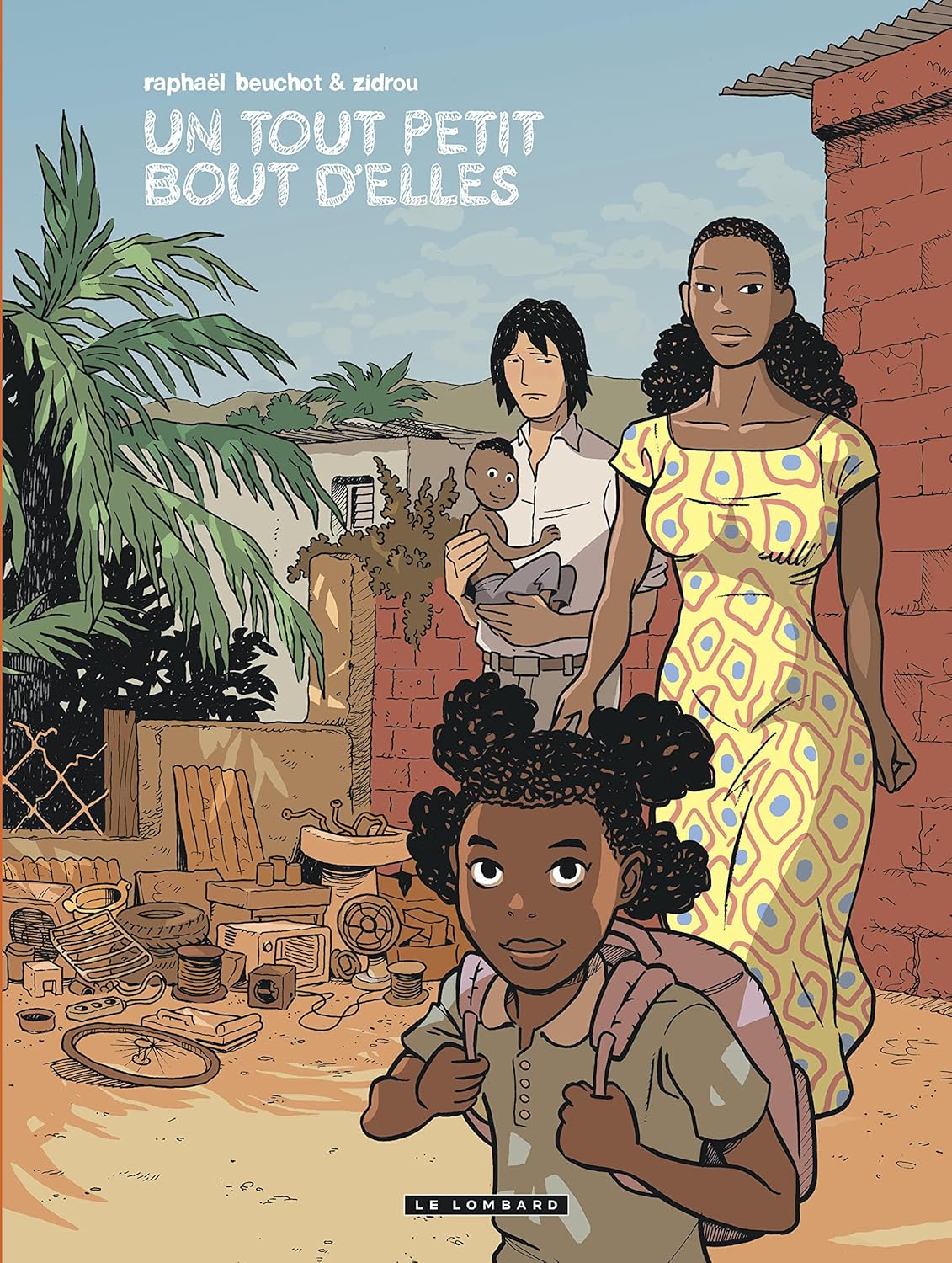 Trilogie africaine Zidrou-Beuchot - Tome 3 - Un Tout petit bout d'elles (LOMBARD)
Trilogie africaine Zidrou-Beuchot - Tome 3 - Un Tout petit bout d'elles (LOMBARD)
