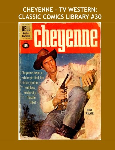 Cheyenne - TV Western: Classic Comics Library #30: From Cheyenne #14-25 -- Over 350 Pages - All Stories - No Ads (CreateSpace Independent Publishing Platform)
Cheyenne - TV Western: Classic Comics Library #30: From Cheyenne #14-25 -- Over 350 Pages - All Stories - No Ads (CreateSpace Independent Publishing Platform)