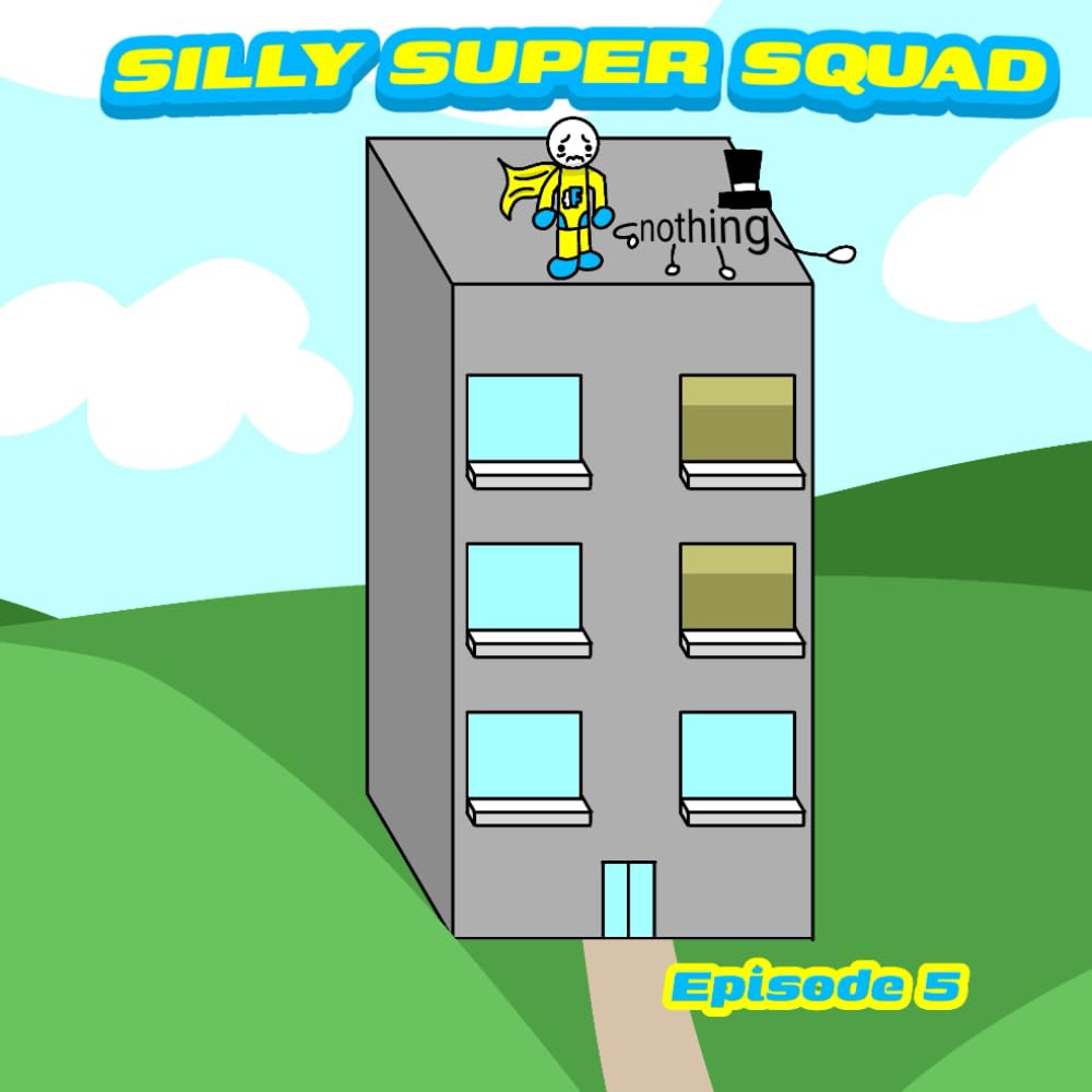 Silly super squad: Episode 5 (Silly Super Squad Adventures) (Independently published)
Silly super squad: Episode 5 (Silly Super Squad Adventures) (Independently published)