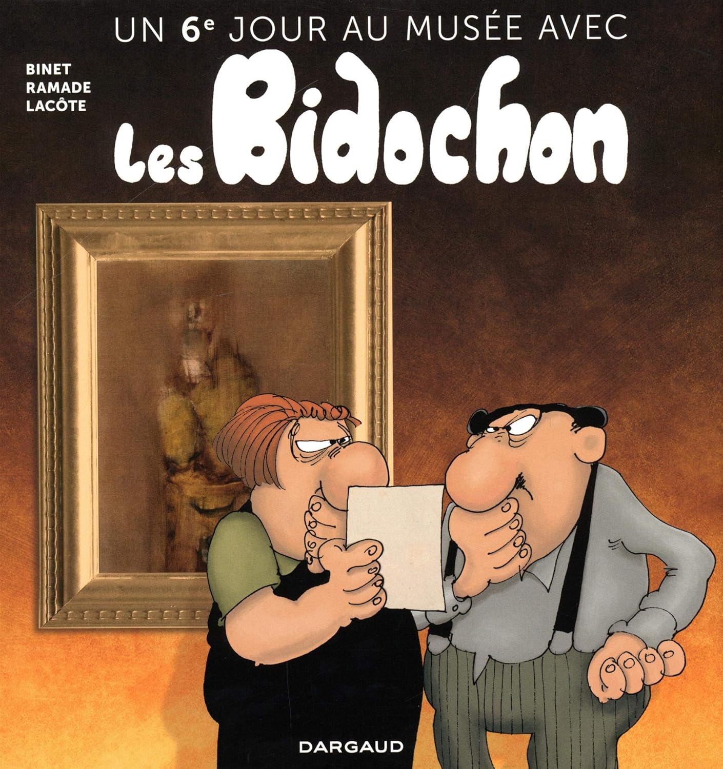 Un sixième jour au musée avec les Bidochon (DARGAUD)
Un sixième jour au musée avec les Bidochon (DARGAUD)