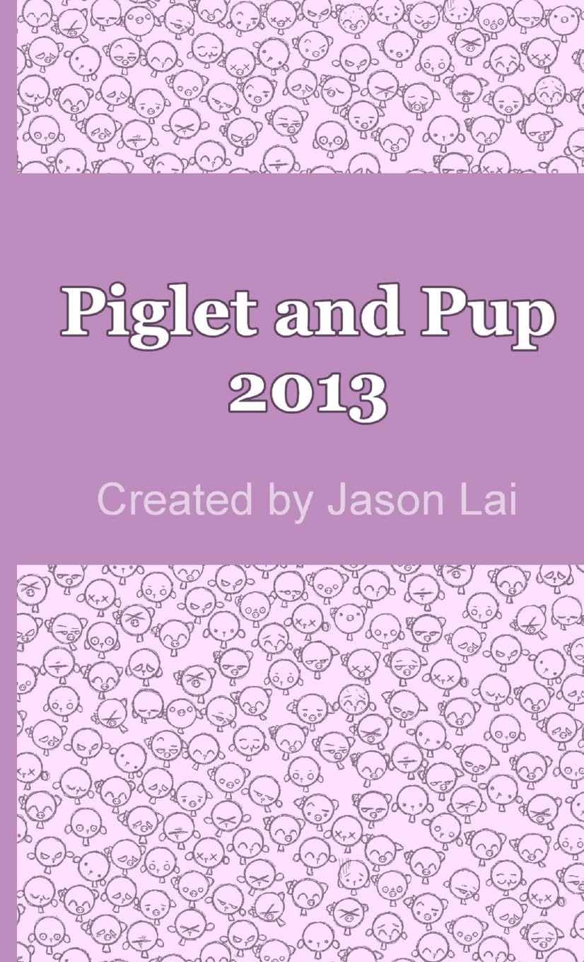 Piglet and Pup 2013 (Lulu.com)
Piglet and Pup 2013 (Lulu.com)