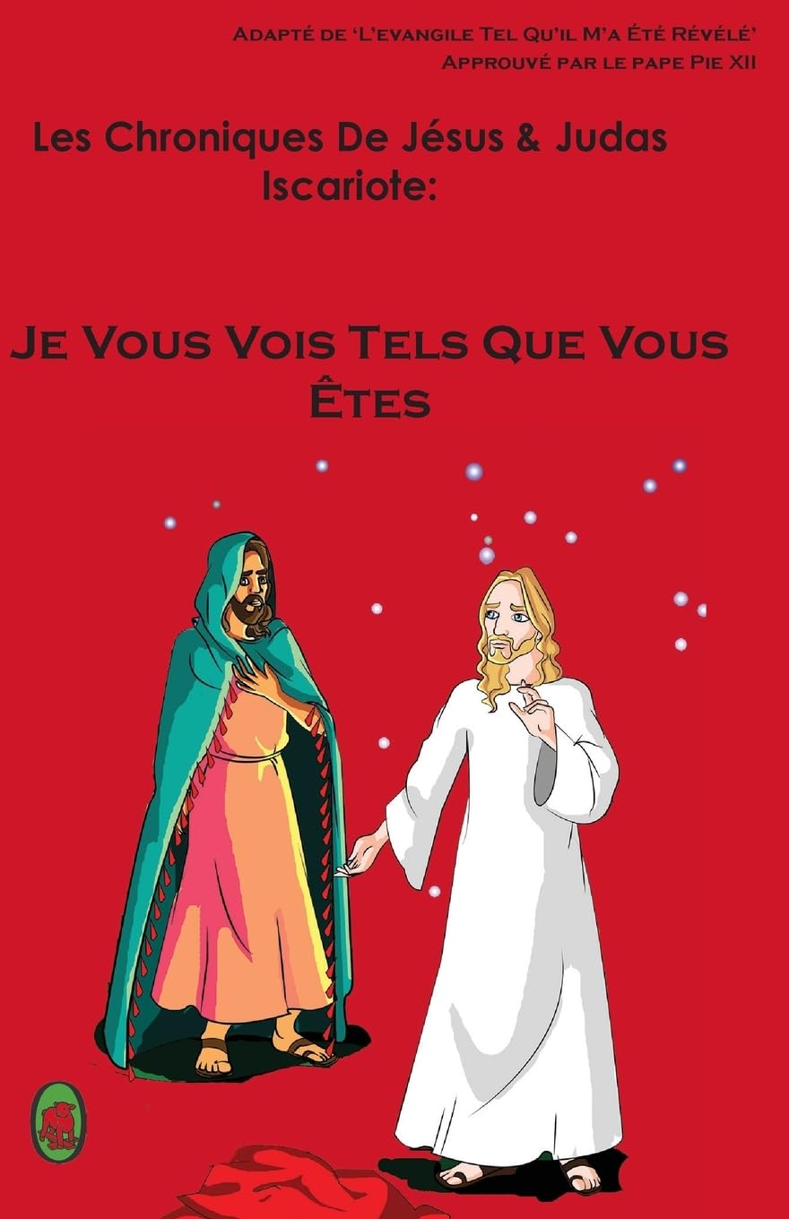 Je Vous Vois Tels Que Vous Êtes (Les Chroniques De Jésus & Judas Iscariote) (French Edition) (CreateSpace Independent Publishing Platform)
Je Vous Vois Tels Que Vous Êtes (Les Chroniques De Jésus & Judas Iscariote) (French Edition) (CreateSpace Independent Publishing Platform)