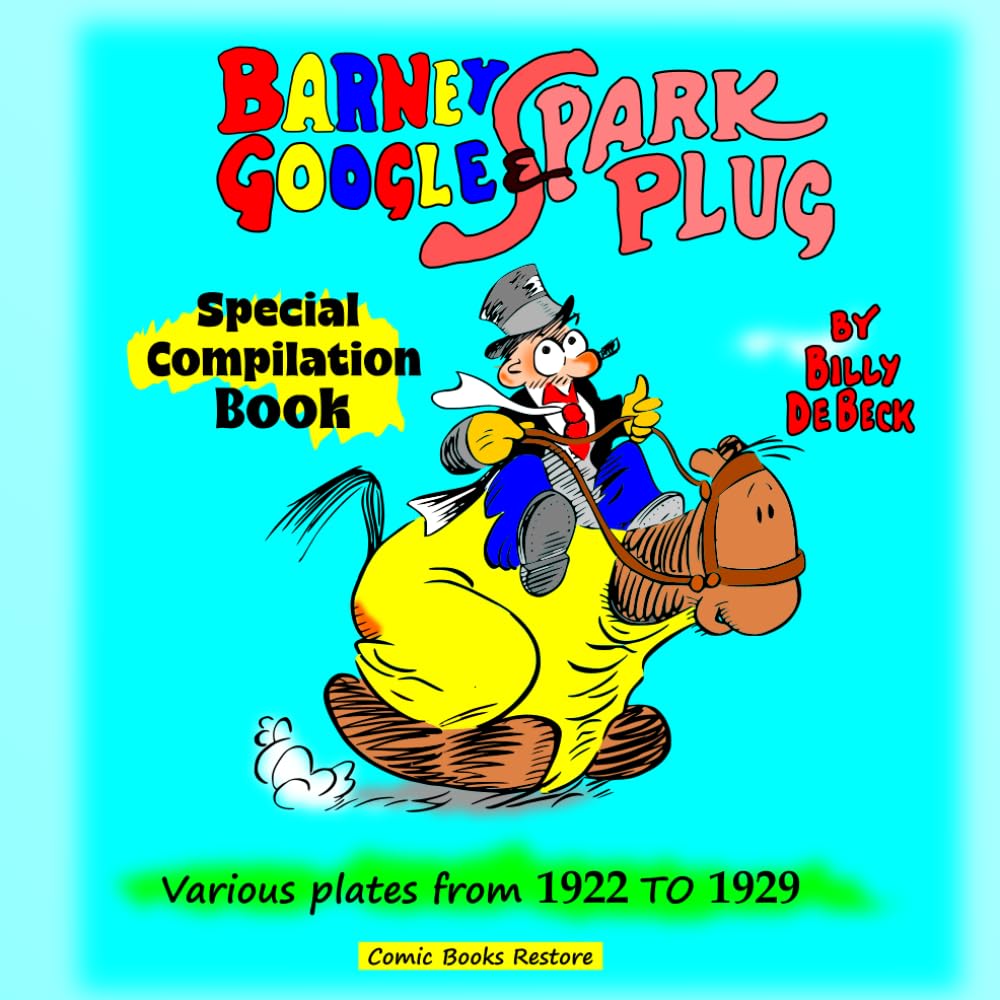 Barney Google and Spark Plug, special compilation book: Various plates from 1922 to 1929 (Independently published)
Barney Google and Spark Plug, special compilation book: Various plates from 1922 to 1929 (Independently published)