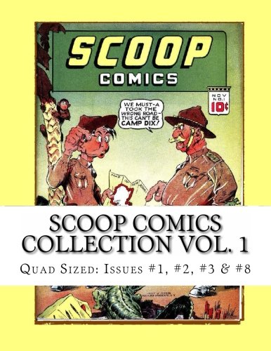 Scoop Comics Collection Vol. 1: Quad Sized: Complete Issues #1, #2, #3 & #8 (CreateSpace Independent Publishing Platform)
Scoop Comics Collection Vol. 1: Quad Sized: Complete Issues #1, #2, #3 & #8 (CreateSpace Independent Publishing Platform)