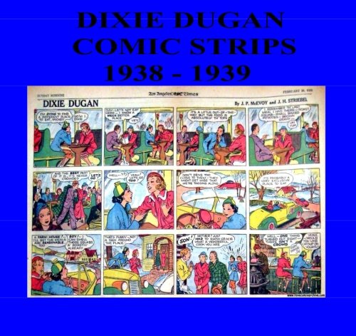 Dixie Dugan Comic Strips: 1938 - 1939 (CreateSpace Independent Publishing Platform)
Dixie Dugan Comic Strips: 1938 - 1939 (CreateSpace Independent Publishing Platform)