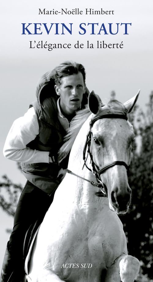 Kevin Staut: L'élégance de la liberté (ACTES SUD)
Kevin Staut: L'élégance de la liberté (ACTES SUD)
