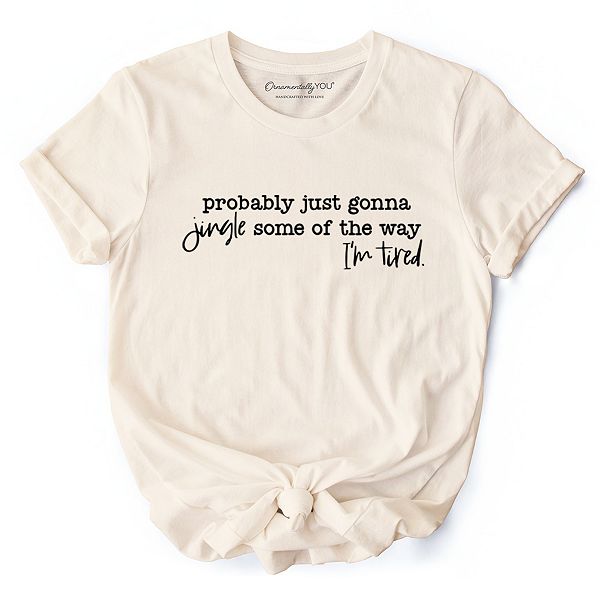 Футболка "Probably just gonna jingle some of the way", смешная ленивая рождественская Ornamentallyyou, Natural
Футболка "Probably just gonna jingle some of the way", смешная ленивая рождественская Ornamentallyyou, Natural
