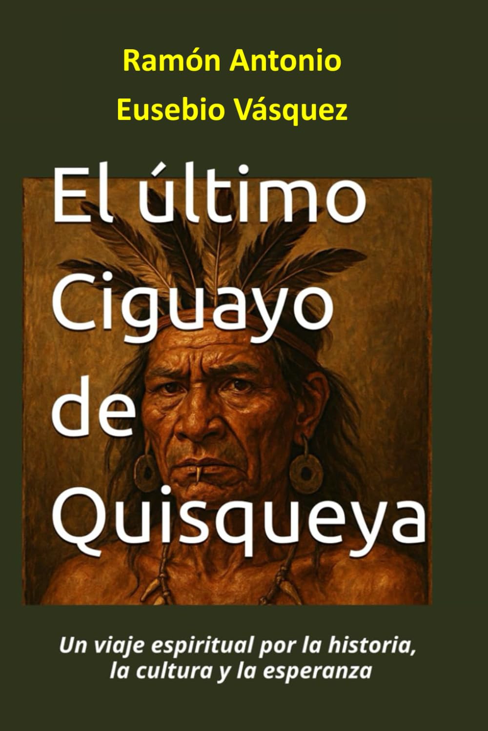 El último Ciguayo de Quisqueya: Un viaje espiritual por la historia, la cultura y la esperanza (Spanish Edition) (Independently published)
El último Ciguayo de Quisqueya: Un viaje espiritual por la historia, la cultura y la esperanza (Spanish Edition) (Independently published)