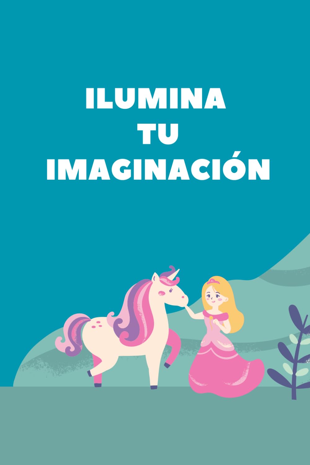 ILUMINA TU IMAGINACIÓN (Spanish Edition) (Independently published)
ILUMINA TU IMAGINACIÓN (Spanish Edition) (Independently published)