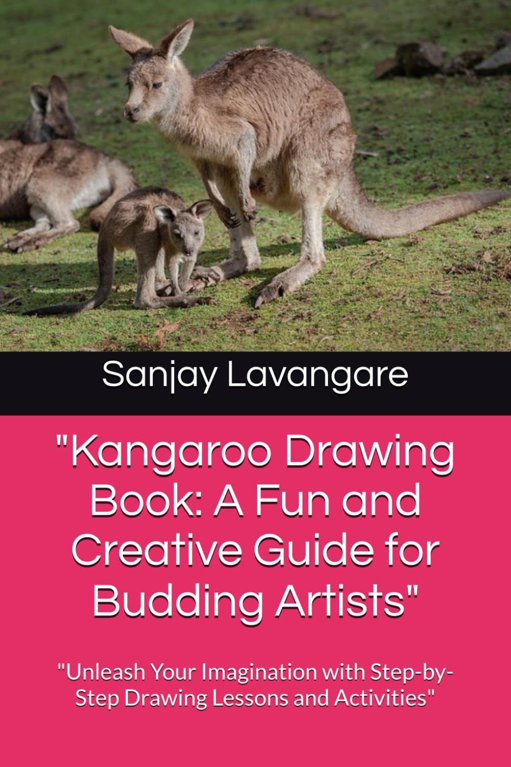 "Kangaroo Drawing Book: A Fun and Creative Guide for Budding Artists": "Unleash Your Imagination with Step-by-Step Drawing Lessons and Activities" (Independently published)
"Kangaroo Drawing Book: A Fun and Creative Guide for Budding Artists": "Unleash Your Imagination with Step-by-Step Drawing Lessons and Activities" (Independently published)