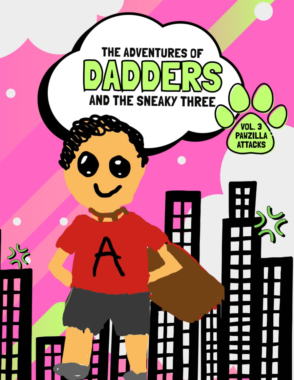 The Adventures of Dadders and the Sneaky Three: Pawzilla Attacks (Independently published)
The Adventures of Dadders and the Sneaky Three: Pawzilla Attacks (Independently published)