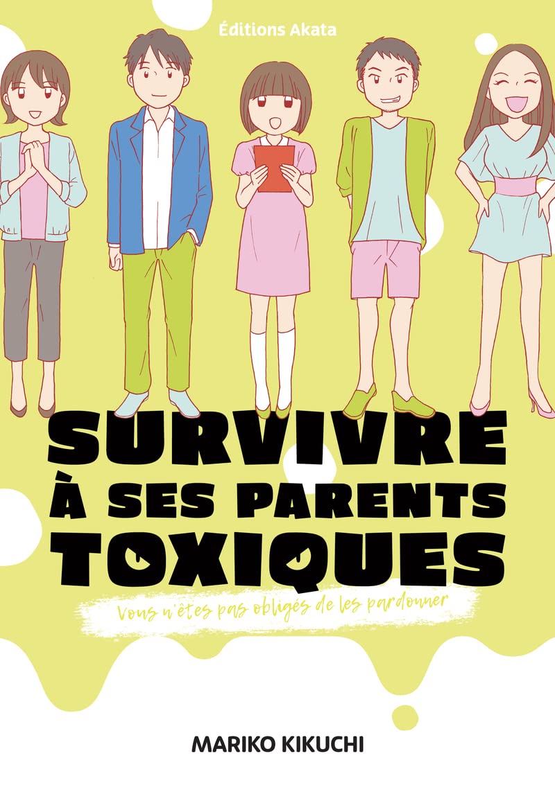 Survivre à ses parents toxiques - Vous n'êtes pas obligés de les pardonner (AKATA)
Survivre à ses parents toxiques - Vous n'êtes pas obligés de les pardonner (AKATA)