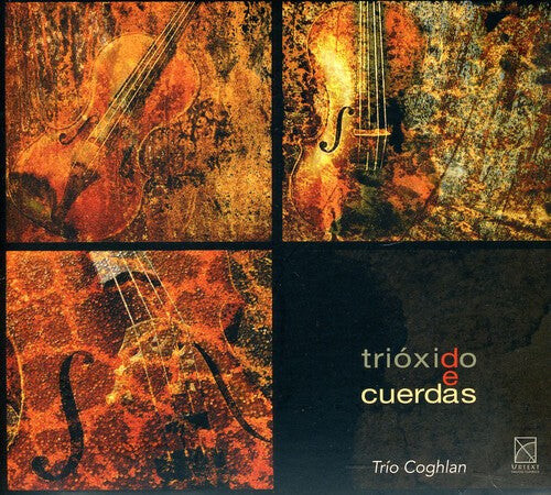 CD диск Cortes-Alvarez / Angulo / Trio Coghlan: Trioxido de Cuerdas 
CD диск Cortes-Alvarez / Angulo / Trio Coghlan: Trioxido de Cuerdas