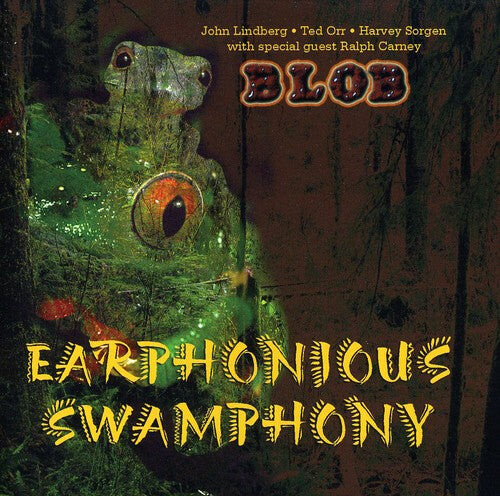 CD диск Blob / Lindberg / Orr / Sorgen / Carney: Earphonious Swamphony 
CD диск Blob / Lindberg / Orr / Sorgen / Carney: Earphonious Swamphony