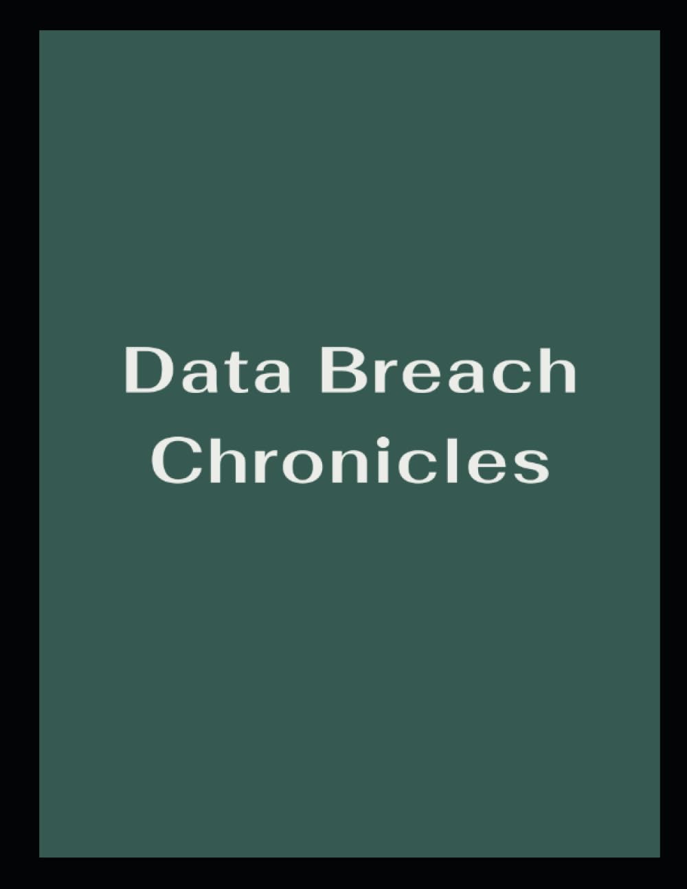 Data Breach Chronicles by Sung Tiger Kim (Independently published)
Data Breach Chronicles by Sung Tiger Kim (Independently published)