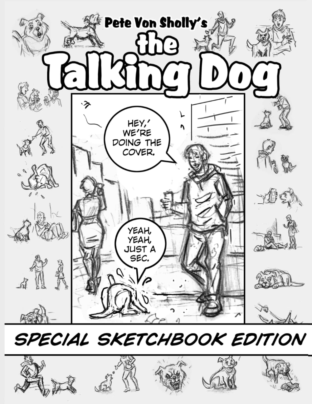 Pete Von Sholly's THE TALKING DOG- SPECIAL SKETCHBOOK EDITION (Independently published)
Pete Von Sholly's THE TALKING DOG- SPECIAL SKETCHBOOK EDITION (Independently published)