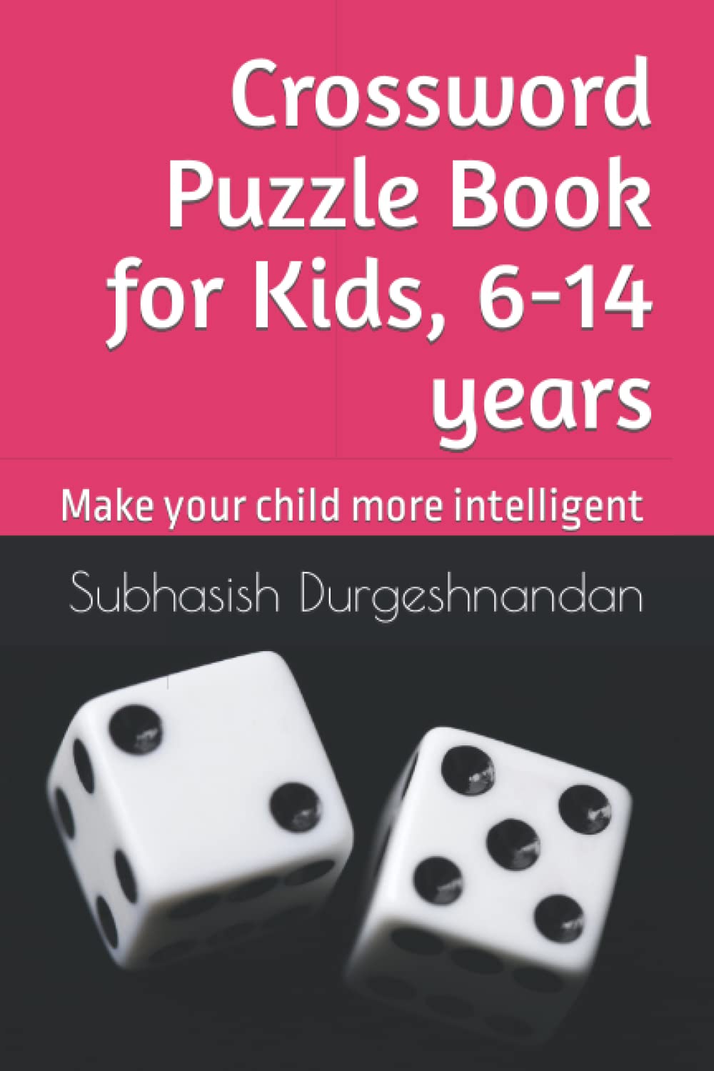 Crossword Puzzle Book for Kids, 6-14 years: Make your child more intelligent (Independently published)
Crossword Puzzle Book for Kids, 6-14 years: Make your child more intelligent (Independently published)
