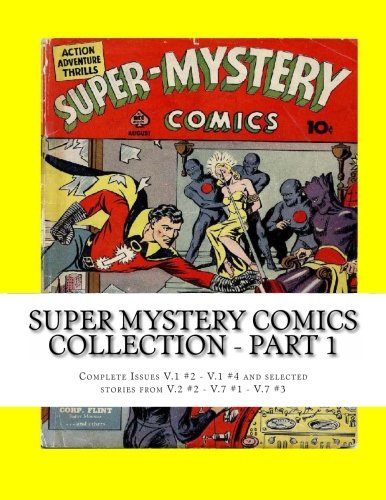 Super Mystery Comics Collection - Part 1: Complete Issues V.1 #2 - V.1 #4 and Selected Stories from V.2 #2 - V.7 #1 - V.7 #3 (CreateSpace Independent Publishing Platform)
Super Mystery Comics Collection - Part 1: Complete Issues V.1 #2 - V.1 #4 and Selected Stories from V.2 #2 - V.7 #1 - V.7 #3 (CreateSpace Independent Publishing Platform)