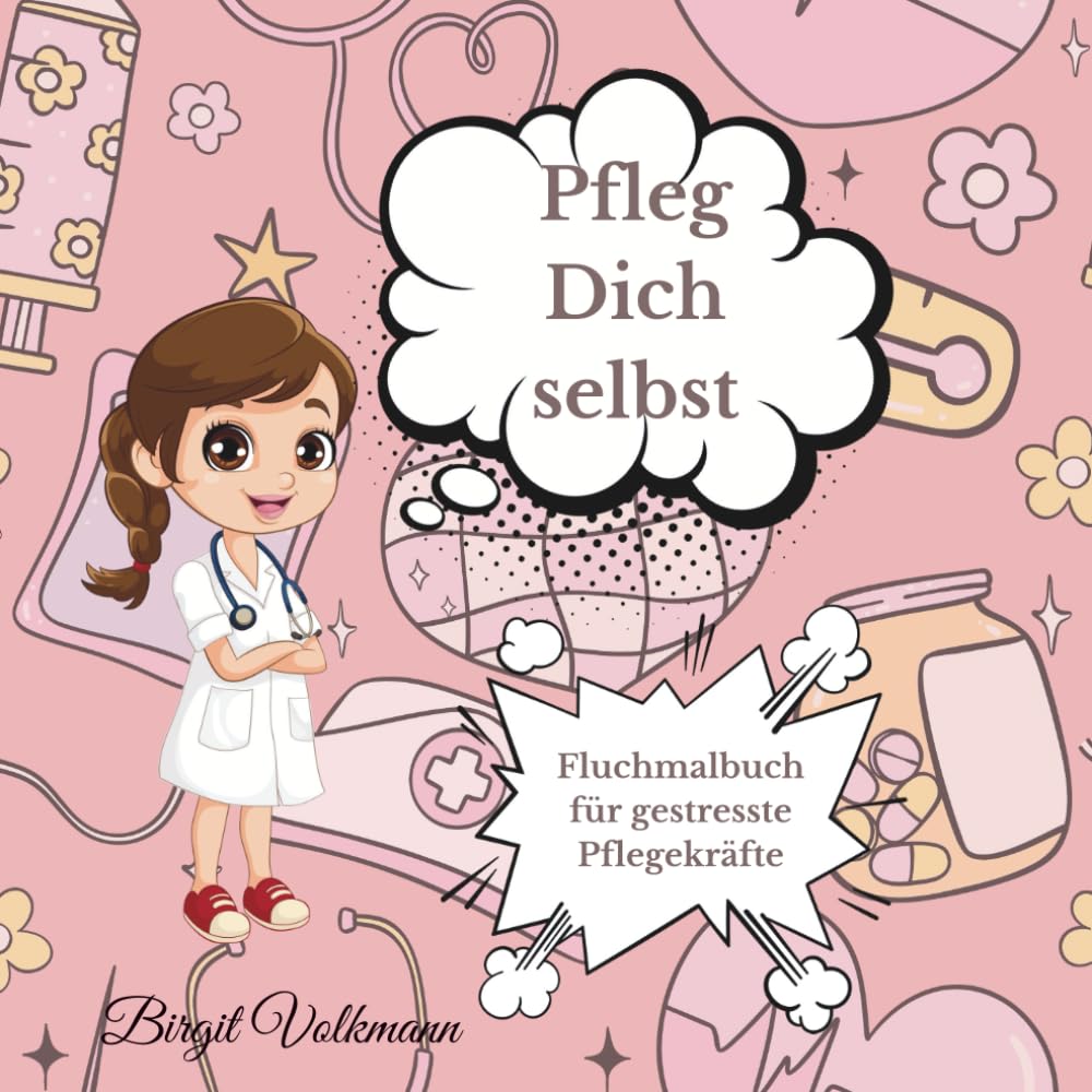 Pfleg Dich selbst: Fluchmalbuch für gestresste Pflegekräfte (German Edition) (Independently published)
Pfleg Dich selbst: Fluchmalbuch für gestresste Pflegekräfte (German Edition) (Independently published)