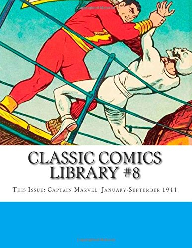 Classic Comics Library #8: This Issue: Captain Marvel (CreateSpace Independent Publishing Platform)
Classic Comics Library #8: This Issue: Captain Marvel (CreateSpace Independent Publishing Platform)