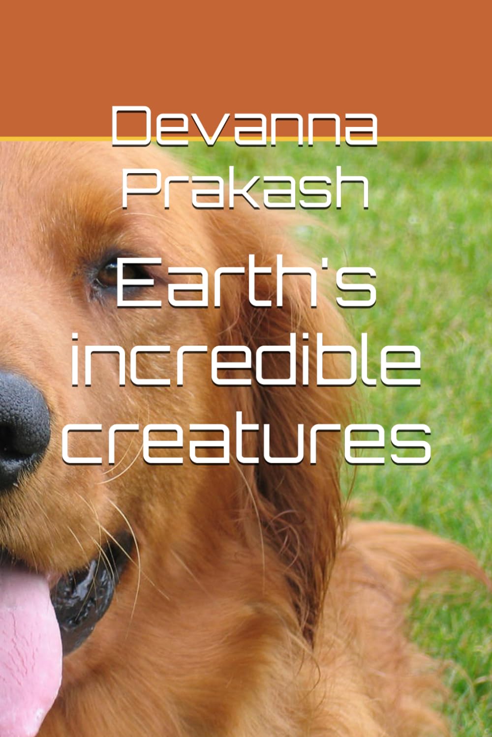 Earth's incredible creatures (Independently published)
Earth's incredible creatures (Independently published)