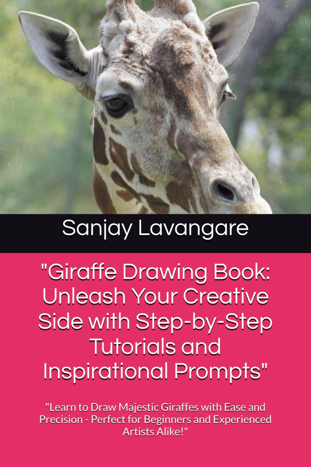 "Giraffe Drawing Book: Unleash Your Creative Side with Step-by-Step Tutorials and Inspirational Prompts": "Learn to Draw Majestic Giraffes with Ease ... for Beginners and Experienced Artists Alike!" (Independently published)
"Giraffe Drawing Book: Unleash Your Creative Side with Step-by-Step Tutorials and Inspirational Prompts": "Learn to Draw Majestic Giraffes with Ease ... for Beginners and Experienced Artists Alike!" (Independently published)