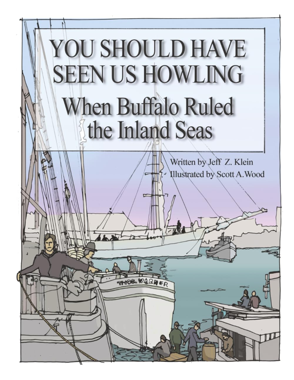 YOU SHOULD HAVE SEEN US HOWLING: When Buffalo Ruled the Inland Seas (Independently published)
YOU SHOULD HAVE SEEN US HOWLING: When Buffalo Ruled the Inland Seas (Independently published)