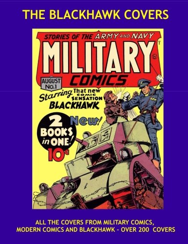 The Blackhawk Covers: Version Two - Printed on One Side of the Page - All The Covers From Military Comics, Modern Comics, and Blackhawk! (CreateSpace Independent Publishing Platform)
The Blackhawk Covers: Version Two - Printed on One Side of the Page - All The Covers From Military Comics, Modern Comics, and Blackhawk! (CreateSpace Independent Publishing Platform)