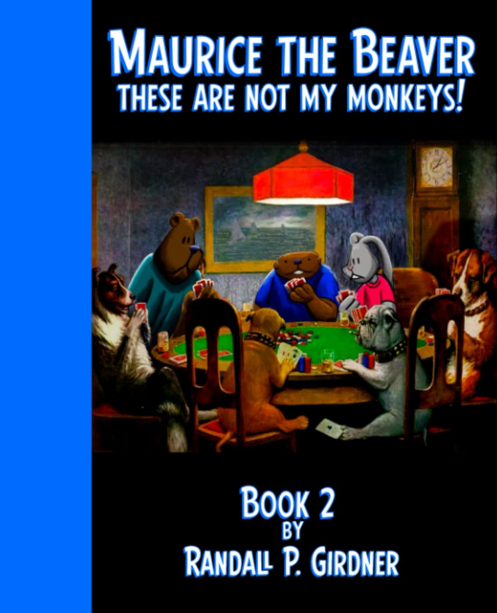 Maurice the Beaver: These are Not My Monkeys! (Independently published)
Maurice the Beaver: These are Not My Monkeys! (Independently published)
