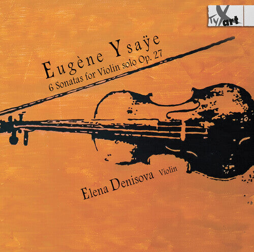 CD диск Ysaye / Denisova: 6 Sonatas for Violin Solo Op. 27 - Recordings
CD диск Ysaye / Denisova: 6 Sonatas for Violin Solo Op. 27 - Recordings