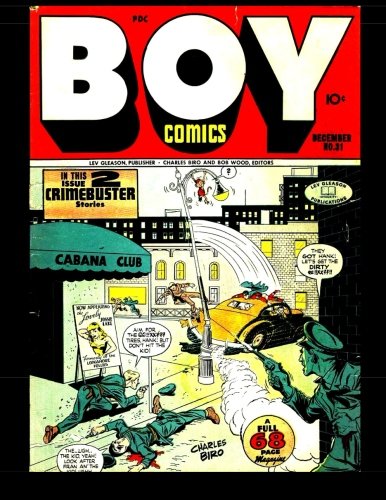 Boy Comics #31: Golden Age Adventures of Chuck Chandler - CRIMEBUSTER - and more! 1946 (CreateSpace Independent Publishing Platform)
Boy Comics #31: Golden Age Adventures of Chuck Chandler - CRIMEBUSTER - and more! 1946 (CreateSpace Independent Publishing Platform)